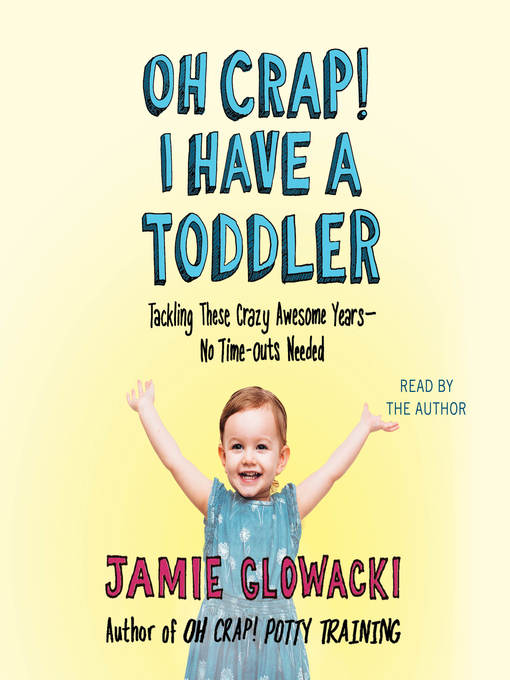 Title details for Oh Crap! I have a Toddler by Jamie Glowacki - Available